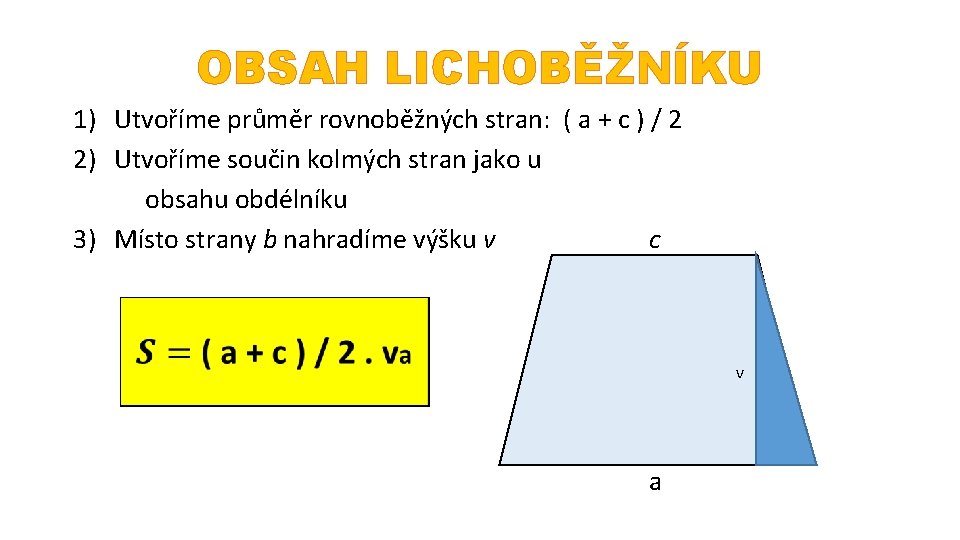 OBSAH LICHOBĚŽNÍKU 1) Utvoříme průměr rovnoběžných stran: ( a + c ) / 2