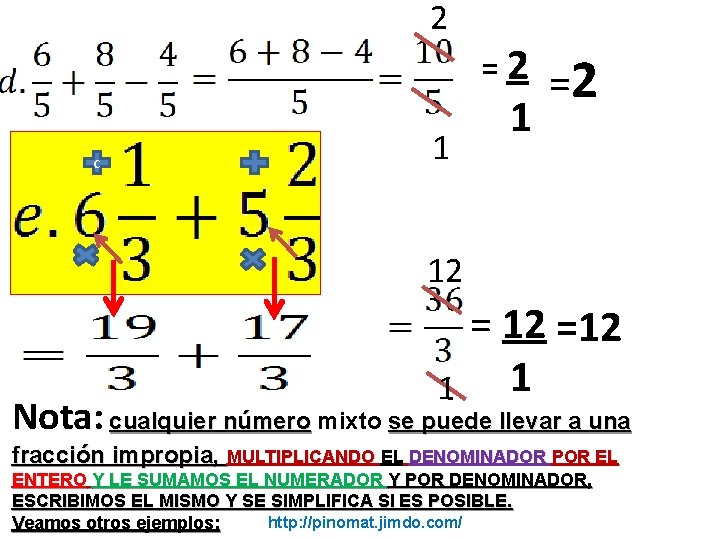 2 c 1 =2 12 =12 1 1 Nota: cualquier número mixto se puede