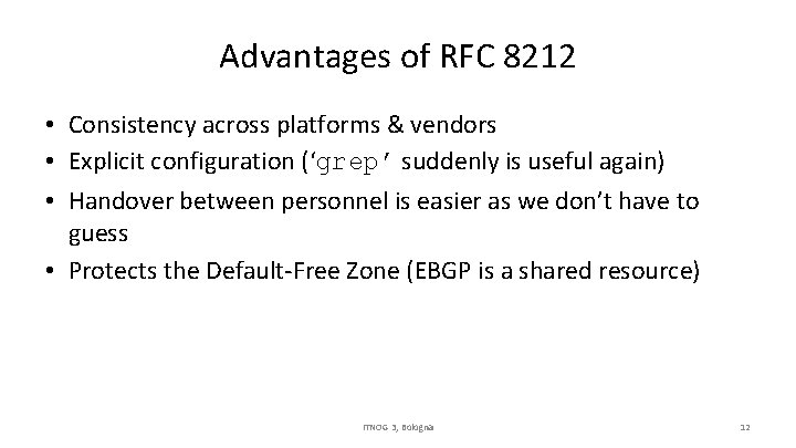 Advantages of RFC 8212 • Consistency across platforms & vendors • Explicit configuration (‘grep’