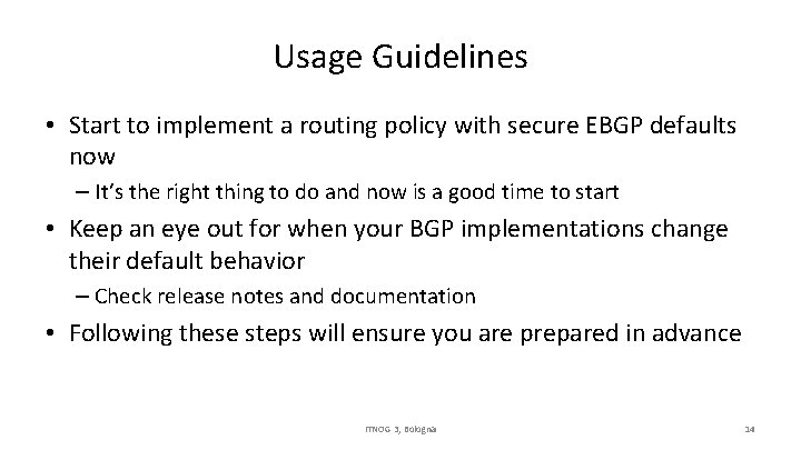 Usage Guidelines • Start to implement a routing policy with secure EBGP defaults now