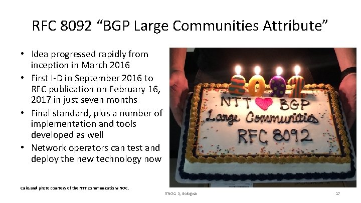 RFC 8092 “BGP Large Communities Attribute” • Idea progressed rapidly from inception in March