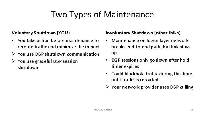 Two Types of Maintenance Voluntary Shutdown (YOU) • You take action before maintenance to
