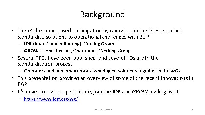 Background • There’s been increased participation by operators in the IETF recently to standardize