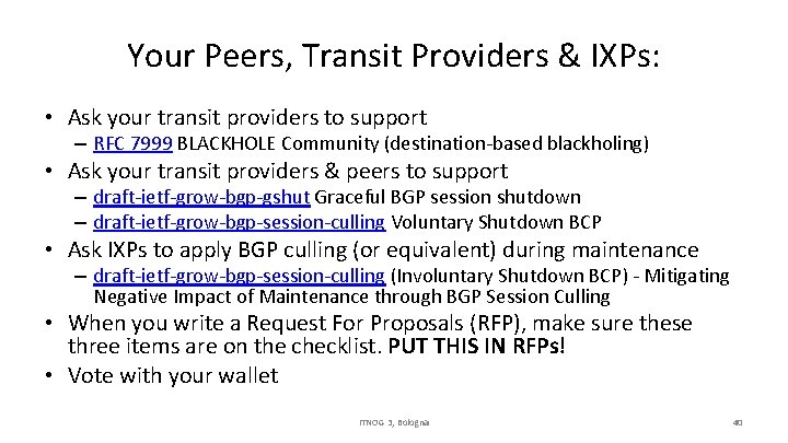 Your Peers, Transit Providers & IXPs: • Ask your transit providers to support –