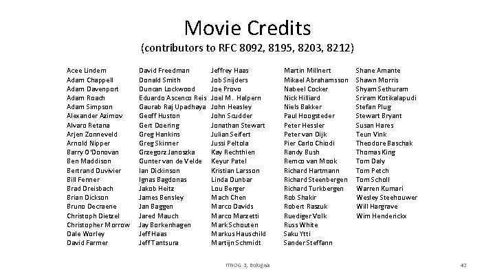 Movie Credits (contributors to RFC 8092, 8195, 8203, 8212) Acee Lindem Adam Chappell Adam