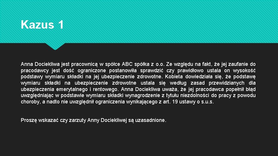 Kazus 1 Anna Dociekliwa jest pracownicą w spółce ABC spółka z o. o. Ze