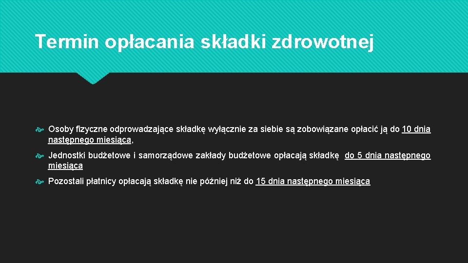 Termin opłacania składki zdrowotnej Osoby fizyczne odprowadzające składkę wyłącznie za siebie są zobowiązane opłacić