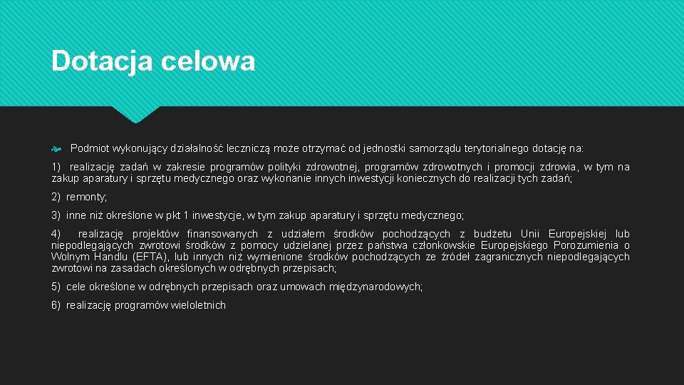 Dotacja celowa Podmiot wykonujący działalność leczniczą może otrzymać od jednostki samorządu terytorialnego dotację na: