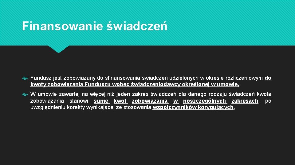 Finansowanie świadczeń Fundusz jest zobowiązany do sfinansowania świadczeń udzielonych w okresie rozliczeniowym do kwoty