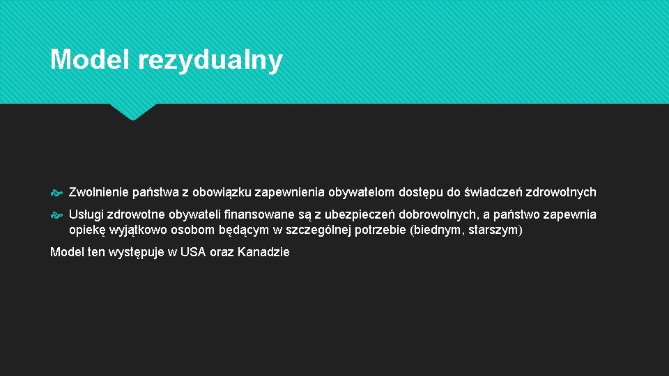 Model rezydualny Zwolnienie państwa z obowiązku zapewnienia obywatelom dostępu do świadczeń zdrowotnych Usługi zdrowotne