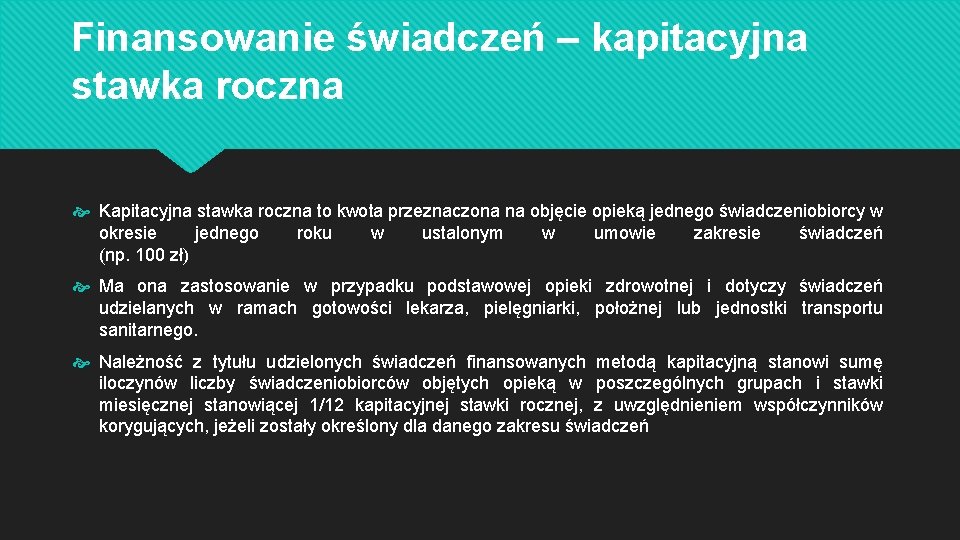 Finansowanie świadczeń – kapitacyjna stawka roczna Kapitacyjna stawka roczna to kwota przeznaczona na objęcie