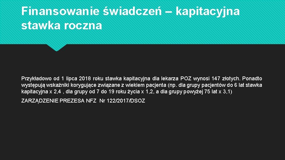 Finansowanie świadczeń – kapitacyjna stawka roczna Przykładowo od 1 lipca 2018 roku stawka kapitacyjna