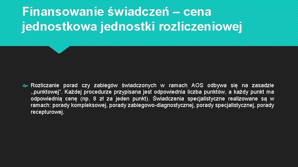 Finansowanie świadczeń – cena jednostkowa jednostki rozliczeniowej Rozliczanie porad czy zabiegów świadczonych w ramach