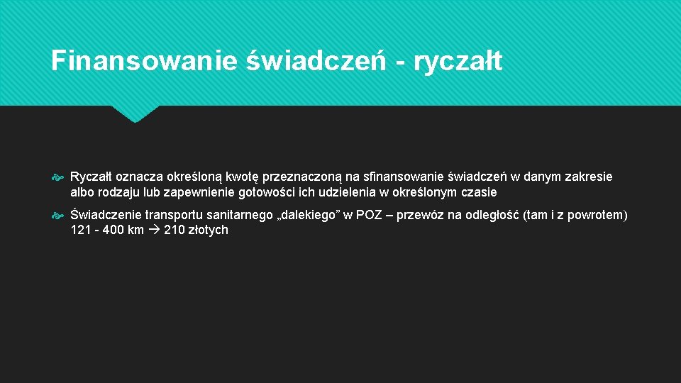 Finansowanie świadczeń - ryczałt Ryczałt oznacza określoną kwotę przeznaczoną na sfinansowanie świadczeń w danym