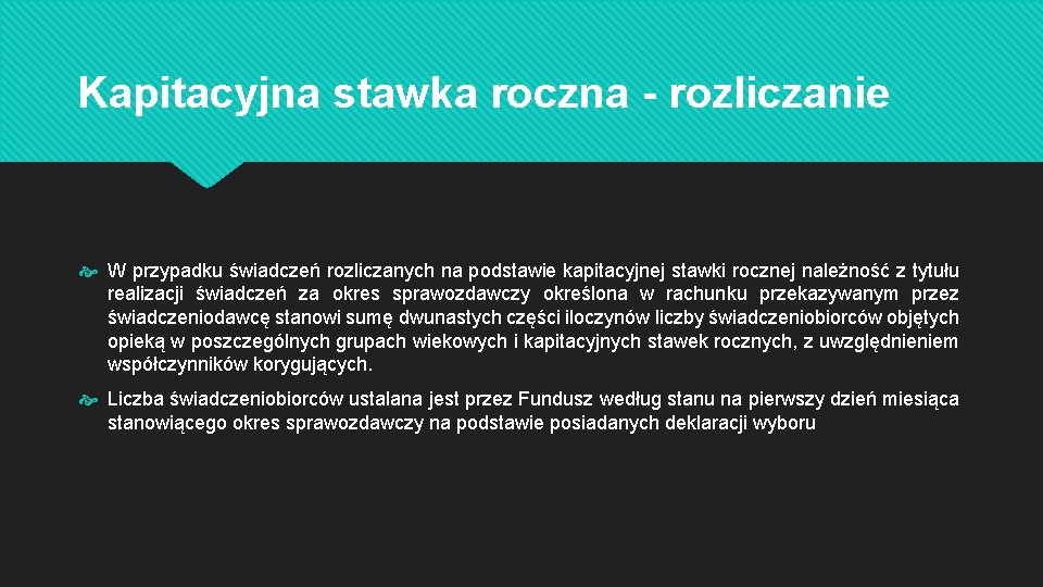 Kapitacyjna stawka roczna - rozliczanie W przypadku świadczeń rozliczanych na podstawie kapitacyjnej stawki rocznej