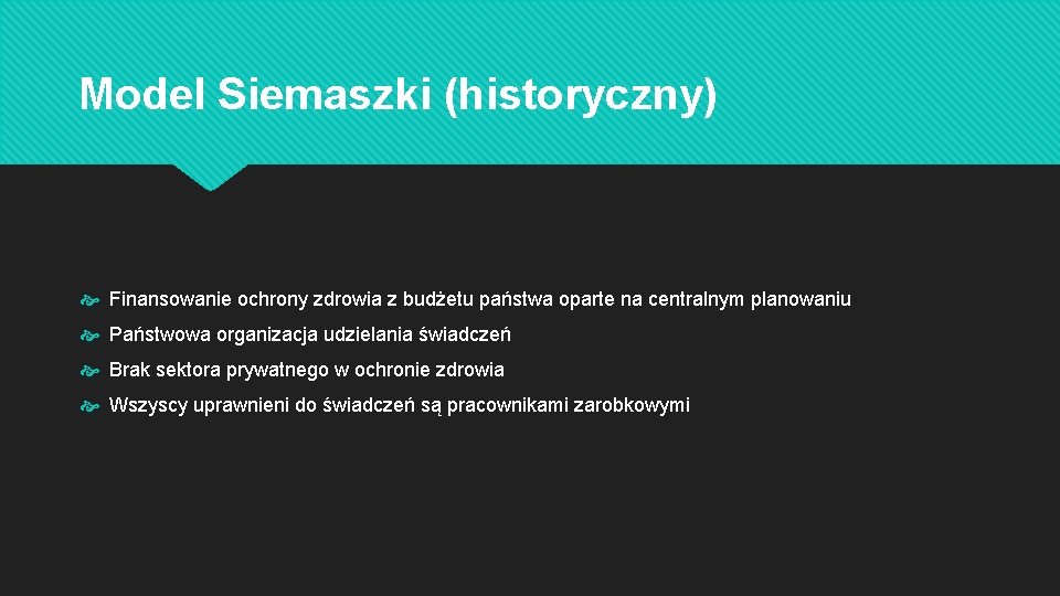 Model Siemaszki (historyczny) Finansowanie ochrony zdrowia z budżetu państwa oparte na centralnym planowaniu Państwowa