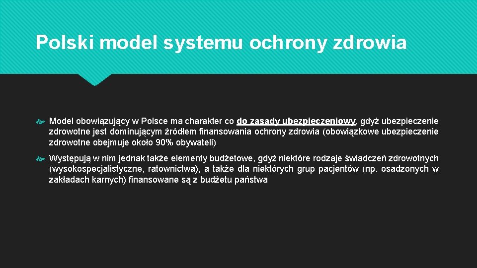 Polski model systemu ochrony zdrowia Model obowiązujący w Polsce ma charakter co do zasady