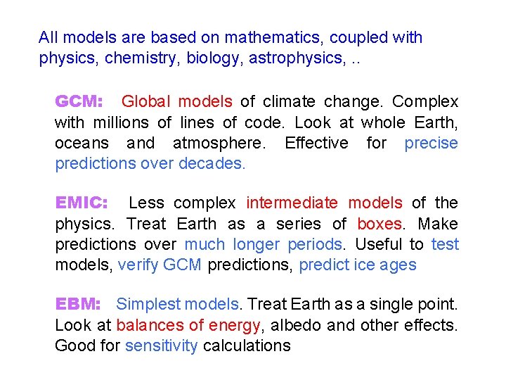 All models are based on mathematics, coupled with physics, chemistry, biology, astrophysics, . .