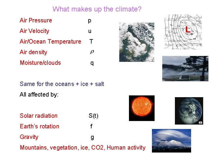 What makes up the climate? Air Pressure p Air Velocity u Air/Ocean Temperature T