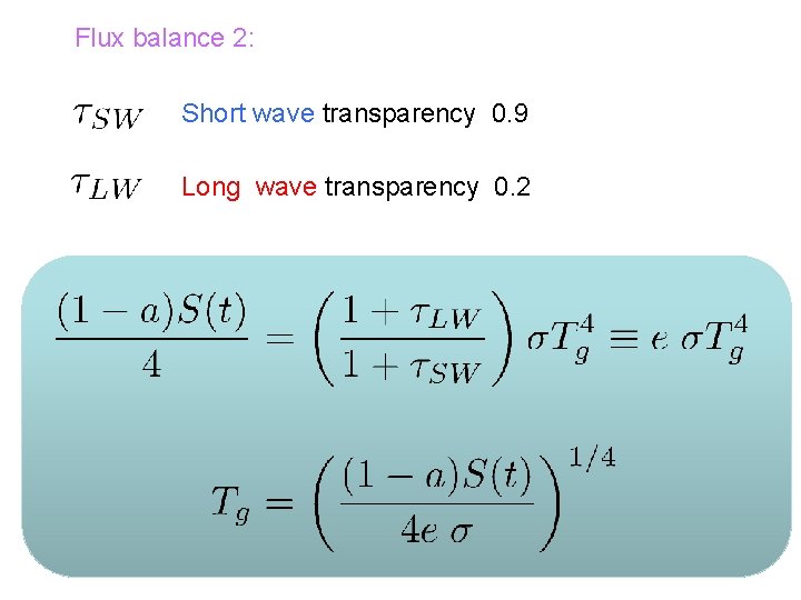 Flux balance 2: Short wave transparency 0. 9 Long wave transparency 0. 2 