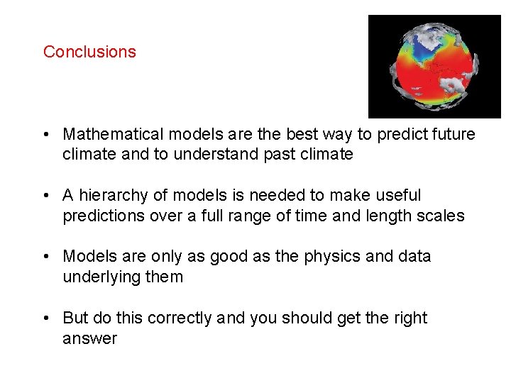 Conclusions • Mathematical models are the best way to predict future climate and to