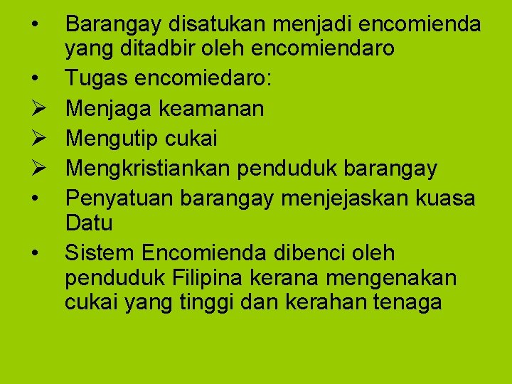  • Barangay disatukan menjadi encomienda yang ditadbir oleh encomiendaro • Tugas encomiedaro: Ø