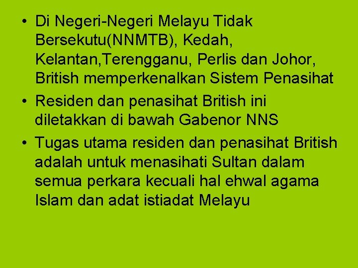  • Di Negeri-Negeri Melayu Tidak Bersekutu(NNMTB), Kedah, Kelantan, Terengganu, Perlis dan Johor, British
