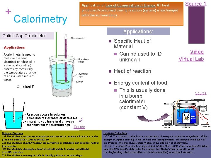 + Calorimetry Application of Law of Conservation of Energy: All heat produced/consumed during reaction