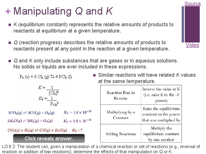 + Manipulating Q and K n K (equilibrium constant) represents the relative amounts of