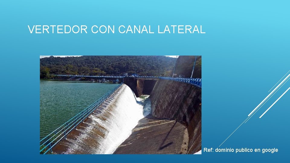 VERTEDOR CON CANAL LATERAL Ref: dominio publico en google 