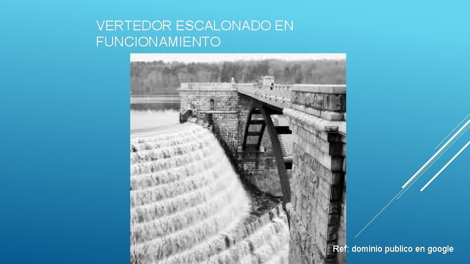 VERTEDOR ESCALONADO EN FUNCIONAMIENTO Ref: dominio publico en google 