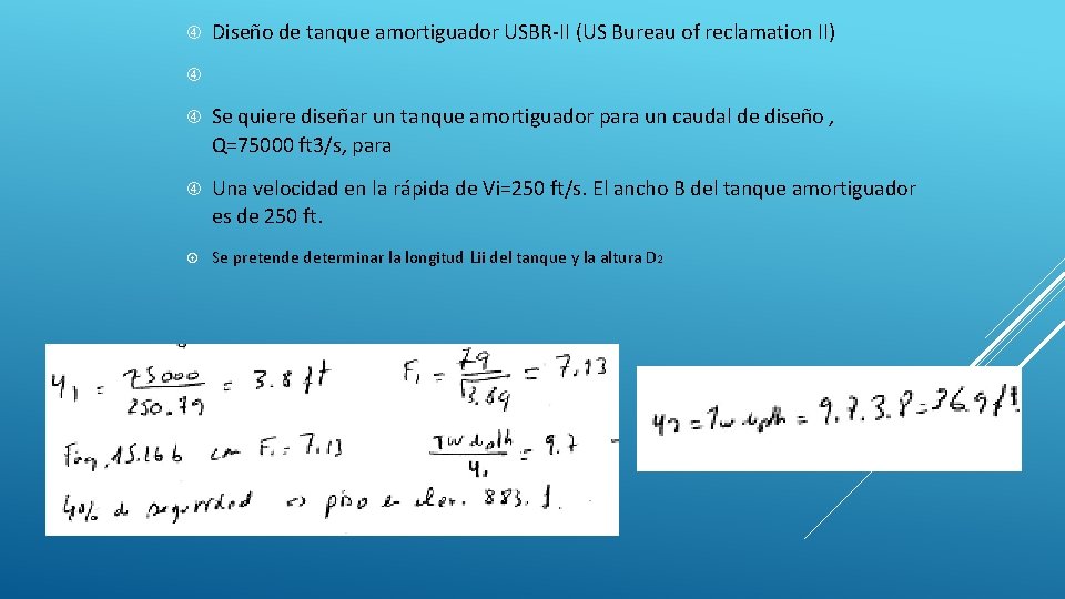  Diseño de tanque amortiguador USBR-II (US Bureau of reclamation II) Se quiere diseñar
