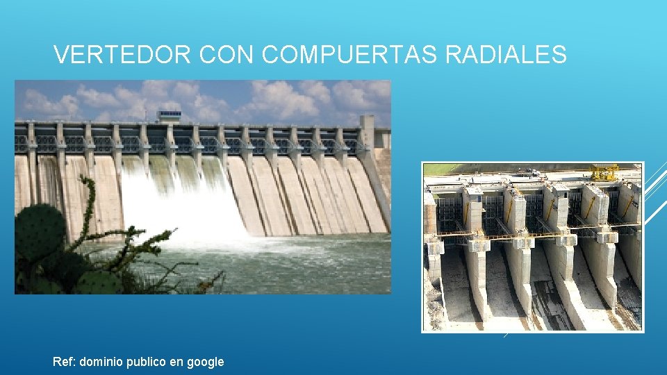 VERTEDOR CON COMPUERTAS RADIALES Ref: dominio publico en google 
