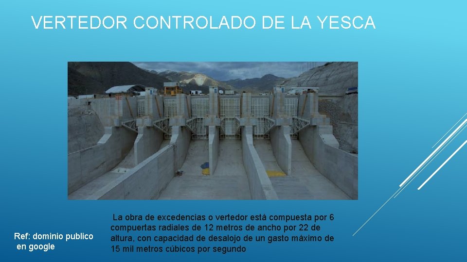 VERTEDOR CONTROLADO DE LA YESCA Ref: dominio publico en google La obra de excedencias