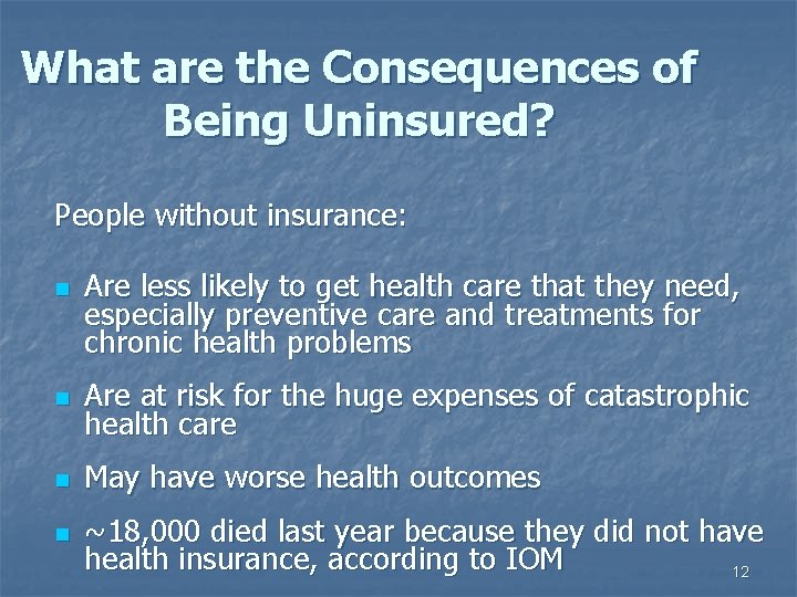 What are the Consequences of Being Uninsured? People without insurance: n Are less likely