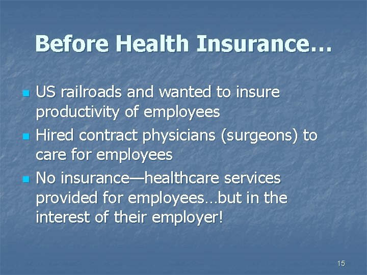 Before Health Insurance… n n n US railroads and wanted to insure productivity of