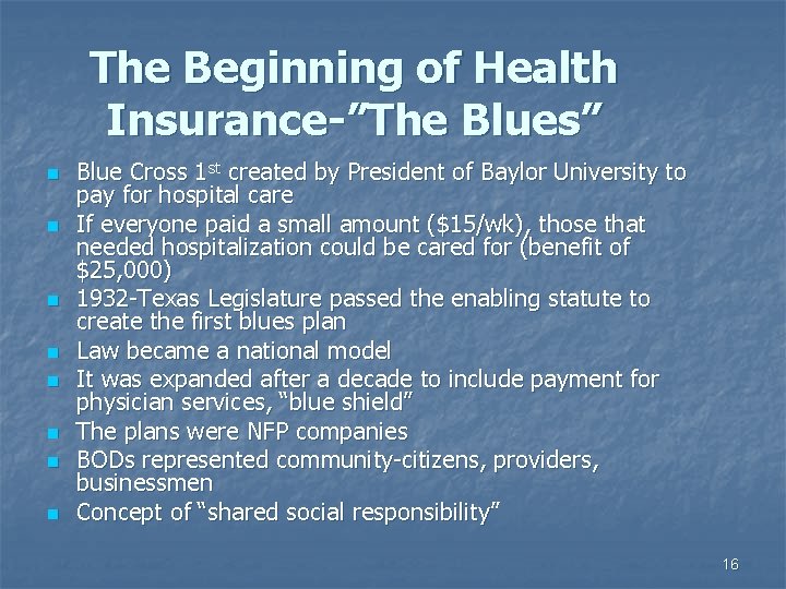 The Beginning of Health Insurance-”The Blues” n n n n Blue Cross 1 st