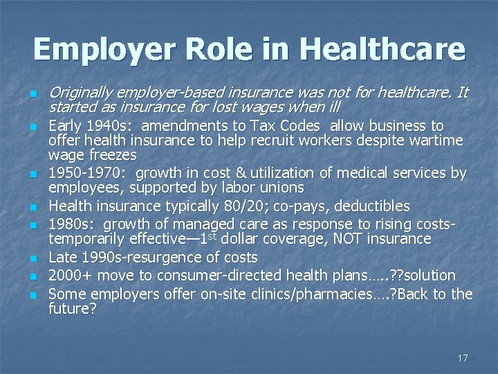 Employer Role in Healthcare n n n n Originally employer-based insurance was not for