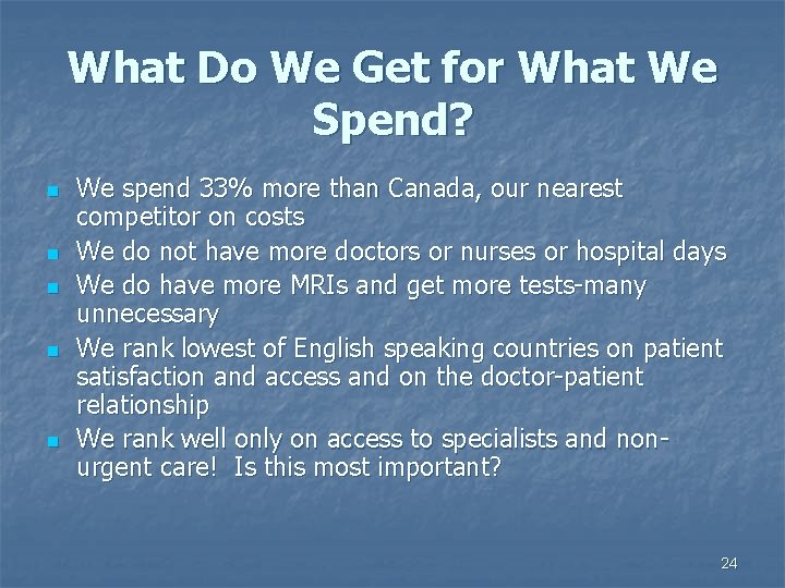 What Do We Get for What We Spend? n n n We spend 33%
