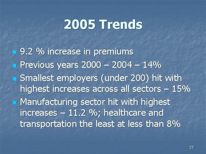 2005 Trends n n 9. 2 % increase in premiums Previous years 2000 –