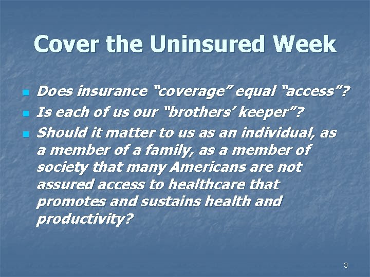 Cover the Uninsured Week n n n Does insurance “coverage” equal “access”? Is each