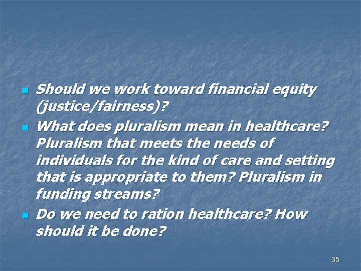 n n n Should we work toward financial equity (justice/fairness)? What does pluralism mean