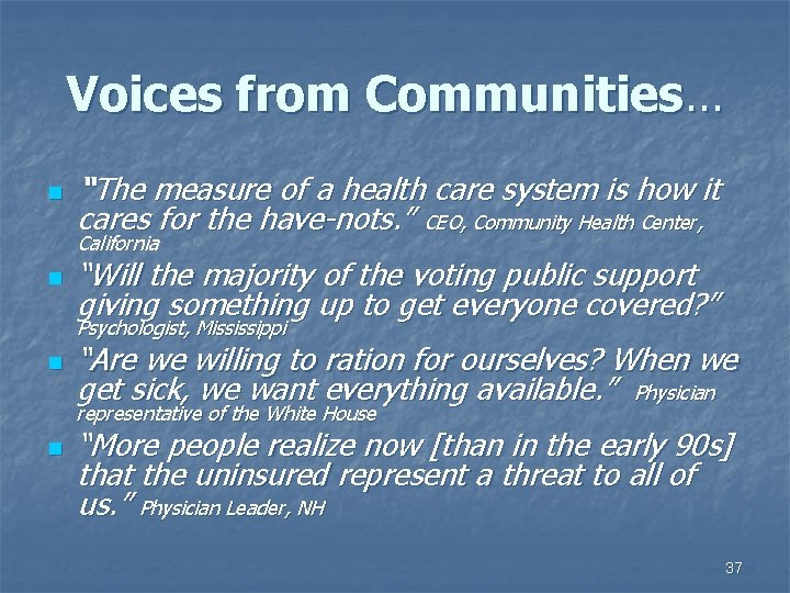 Voices from Communities… n “The measure of a health care system is how it