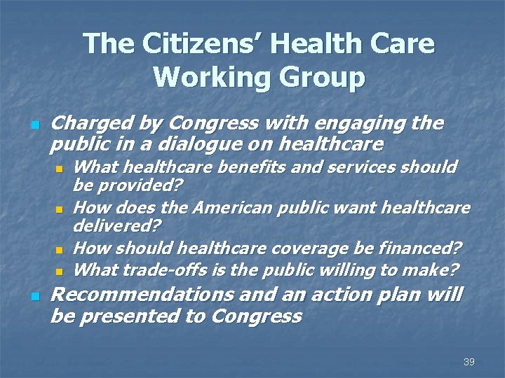 The Citizens’ Health Care Working Group n Charged by Congress with engaging the public