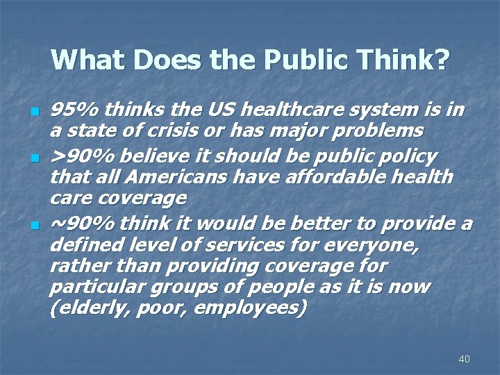 What Does the Public Think? n n n 95% thinks the US healthcare system