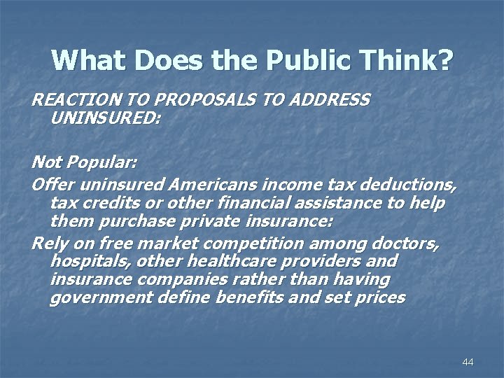 What Does the Public Think? REACTION TO PROPOSALS TO ADDRESS UNINSURED: Not Popular: Offer