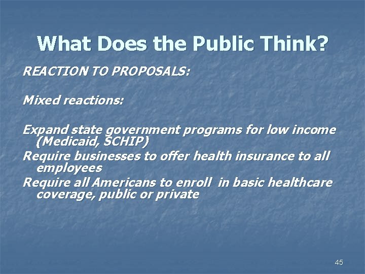 What Does the Public Think? REACTION TO PROPOSALS: Mixed reactions: Expand state government programs