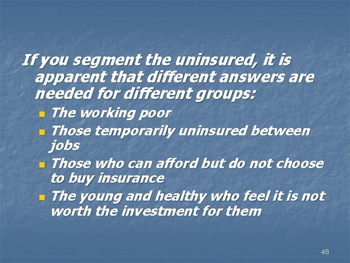 If you segment the uninsured, it is apparent that different answers are needed for