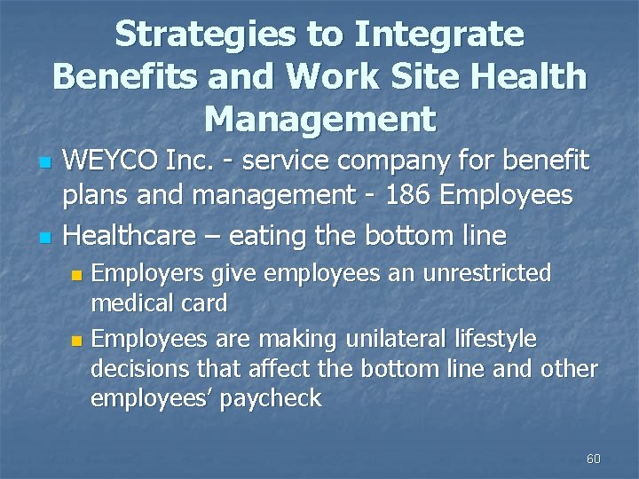 Strategies to Integrate Benefits and Work Site Health Management n n WEYCO Inc. -