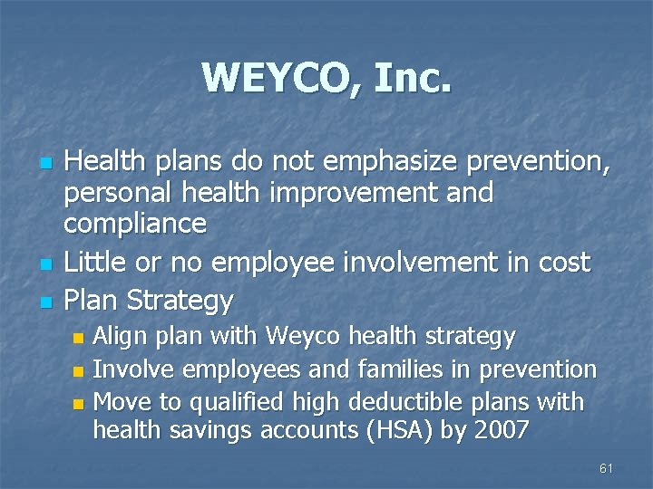 WEYCO, Inc. n n n Health plans do not emphasize prevention, personal health improvement